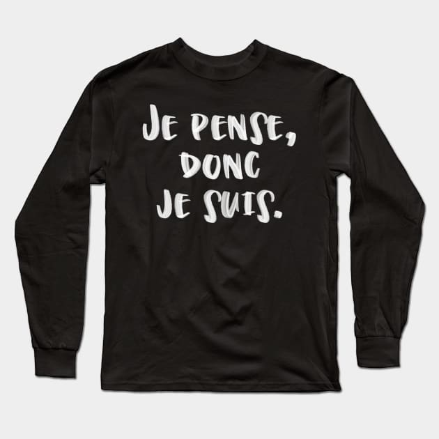 Je pense, donc je suis Long Sleeve T-Shirt by TONYSTUFF